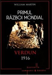 Primul Razboi Mondial. Verdun 1916 - William Martin (ISBN: 9786063313721)
