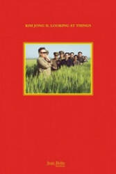 Kim Jong Il Looking at Things - Marco Bohr, Joao Rocha (ISBN: 9782365680028)