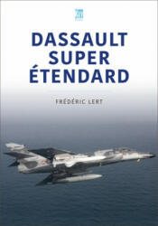 Dassault Super Etendard - Frédéric Lert (ISBN: 9781802820331)