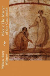 Valeria: The Martyr of the Catacombs - William Henry Withrow (ISBN: 9781508801276)