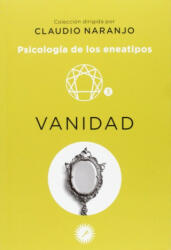 Psicología de los eneatipos : vanidad - Claudio Naranjo (ISBN: 9788495496577)