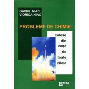 Probleme de chimie culese din viata de toate zilele - Gavril Niac (ISBN: 9789737534927)