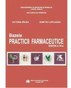 Bazele practicii farmaceutice. Editia a 4-a - Victoria Hirjau (ISBN: 9786060110620)