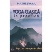 Yoga clasica in practica. . . asa cum se practica odata! (ISBN: 9789737726377)