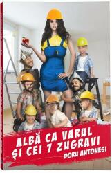 Alba ca varul si cei 7 zugravi - Doru Antonesi (ISBN: 9786069443071)
