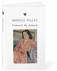 Ceasuri de demult - Monica Pillat (ISBN: 9786068977867)