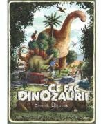 Ce fac dinozaurii - Emilia Dziubak (ISBN: 9786067049602)