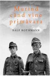 Murind cand vine primavara - Ralf Rothmann (ISBN: 9786067108217)