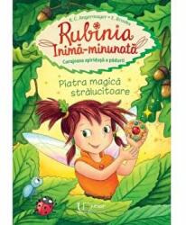 Rubinia Inima-minunata. Piatra magica stralucitoare - Elke Broska, Karen Christine Angermayer (ISBN: 9786067049688)
