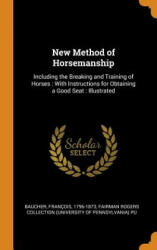 New Method of Horsemanship - Francois Baucher, Fairman Rogers Collection Pu (ISBN: 9780343249373)