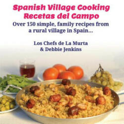 Spanish Village Cooking - Recetas del Campo - Debbie Jenkins (ISBN: 9781908770103)