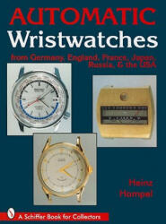 Automatic Wristwatches from Germany, England, France, Japan, Russia and the USA - Heinz Hampel (ISBN: 9780764303791)