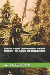 Cannabis anbauen - Marihuana unter Kunstlicht kultivieren - Für Anfänger und Fortgeschrittene - Jan-Nikolas Othersen (ISBN: 9781095188057)