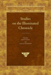 Studies on the Illuminated Chronicle - Janos Bak (ISBN: 9789633862612)
