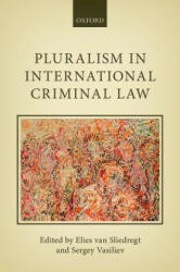Pluralism in International Criminal Law - Elies van Sliedregt (ISBN: 9780198703198)