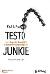Testo Junkie. Sex, droguri și biopolitică în epoca farmacopornografică (ISBN: 9786069028544)