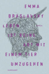 Leben ist keine Art, mit einem Tier umzugehen - Emma Braslavsky (ISBN: 9783518425442)