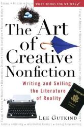 The Art of Creative Nonfiction: Writing and Selling the Literature of Reality (ISBN: 9780471113560)