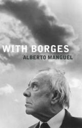 With Borges - Alberto Manguel (ISBN: 9781846590054)