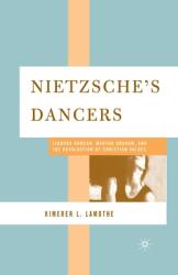 Nietzsche's Dancers: Isadora Duncan Martha Graham and the Revaluation of Christian Values (ISBN: 9781349530489)