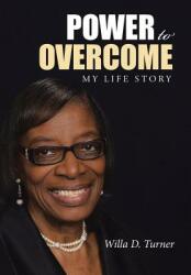 Power to Overcome: My Life Story (ISBN: 9781512757101)
