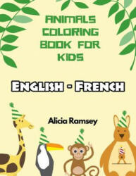 English - French Animals Coloring Book for Kids: Vocabulary activity workbook for boys girls and toddlers - Alicia Ramsey (ISBN: 9781095857151)