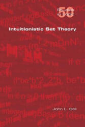 Intuitionistic Set Theory - John L Bell (ISBN: 9781848901407)