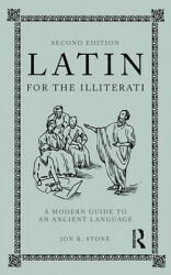 Latin for the Illiterati - Jon R Stone (2009)