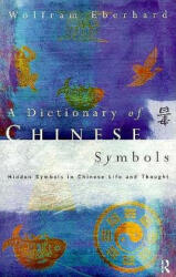 Dictionary of Chinese Symbols - Wolfram Eberhard (1988)