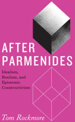 After Parmenides: Idealism Realism and Epistemic Constructivism (ISBN: 9780226795423)