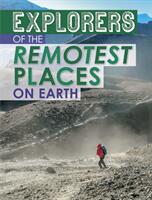 Explorers of the Remotest Places on Earth (ISBN: 9781398203570)