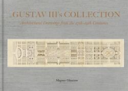 Collection of King Gustav III - Architectural Drawing from the 17th Century to the 19th Century (ISBN: 9789189069480)