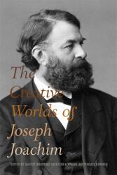 The Creative Worlds of Joseph Joachim (ISBN: 9781783276547)