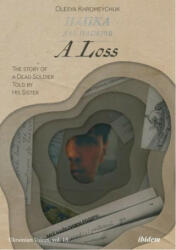 Loss - The Story of a Dead Soldier Told by His Sister - Olesya Khromeychuk (ISBN: 9783838215709)