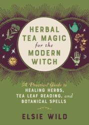 Herbal Tea Magic For The Modern Witch (ISBN: 9781646042470)