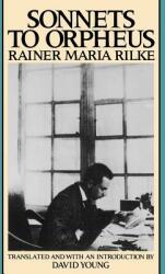 Sonnets to Orpheus - Rainer Maria Rilke, Rainier Maria Rilke, David Young (1987)