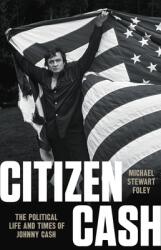 Citizen Cash: The Political Life and Times of Johnny Cash (ISBN: 9781541699571)