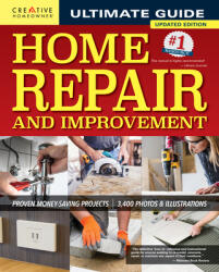 Ultimate Guide to Home Repair and Improvement 3rd Updated Edition: Proven Money-Saving Projects; 3 400 Photos & Illustrations (ISBN: 9781580118682)