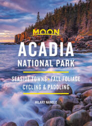 Moon Acadia National Park: Seaside Towns Fall Foliage Cycling & Paddling (ISBN: 9781640494794)