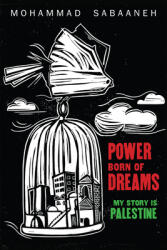Power Born of Dreams: My Story Is Palestine (ISBN: 9781951491147)