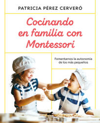 Cocinando En Familia Con Montessori / Cooking as a Family with Montessori (ISBN: 9788418045486)