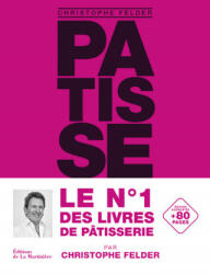 Pâtisserie, l'ultime référence - Christophe Felder (ISBN: 9782732494067)