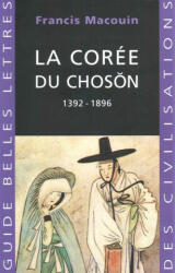 La Coree Du Choson: 1392-1896 - Francis Macouin (ISBN: 9782251410432)