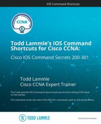 Todd Lammle's IOS Command Shortcuts for Cisco CCNA 200-301: Cisco IOS Command Secrets - Todd Lammle (ISBN: 9781798234143)