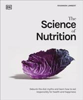 Science of Nutrition - Debunk the Diet Myths and Learn How to Eat Well for Health and Happiness (ISBN: 9780241506462)