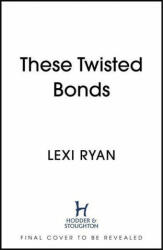 These Twisted Bonds - Lexi Ryan (ISBN: 9781529376975)