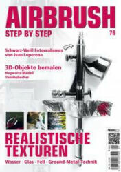Airbrush Step by Step 76 - Sebastian Arenas, Benjamin Zikoll, Alicia Rios Cueva, Holger Schmidt, Roger Hassler (ISBN: 9783941656635)