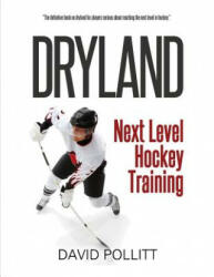 Dryland: Next Level Hockey Training - David Pollitt (ISBN: 9780982425602)