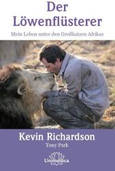 Der Löwenflüsterer - Kevin Richardson, Tony Park (2012)