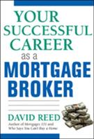 Your Successful Career as a Mortgage Broker (2007)